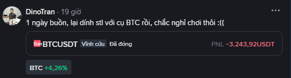 A social media post from "DinoTran" in Vietnamese mentions struggling with BTC for a day and thinking about quitting, showing a BTCUSDT PNL of -3,243.92USDT with BTC up 4.26%.