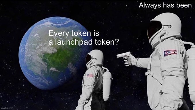 A meme featuring two astronauts in space with Earth in the background; one points a gun at the other, with text reading 'Every token is a launchpad token?' on the smaller figure and 'Always has been' on the larger figure.