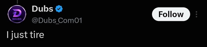A tweet screenshot from verified user 'Dubs @Dubs_Com01' reading 'I just tire'.