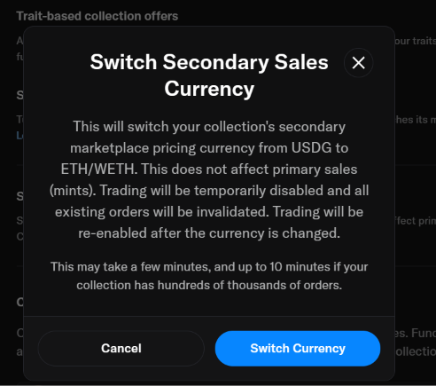 A dark popup dialog titled 'Switch Secondary Sales Currency' explaining that switching from USDG to ETH/WETH will not affect primary sales (mints) but will temporarily disable trading and invalidate existing orders, with 'Cancel' and 'Switch Currency' buttons.