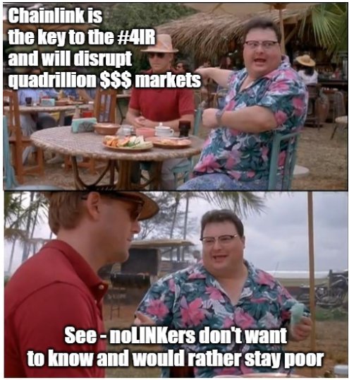 A two-panel meme using scenes from Jurassic Park features the text 'Chainlink is the key to the #4IR and will disrupt quadrillion $$$ markets' in the top panel and 'See - noLINKers don't want to know and would rather stay poor' in the bottom panel.