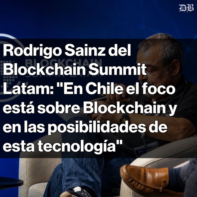 A news graphic features a man at the "BLOCKCHAIN SUMMIT SOUTH AMERICA" with the headline "Rodrigo Sainz del Blockchain Summit Latam: \"En Chile el foco está sobre Blockchain y en las posibilidades de esta tecnología\"".