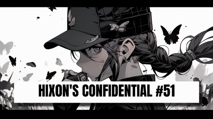 Anime-style banner featuring a girl in a cap surrounded by butterflies with the text 'HIXON'S CONFIDENTIAL #51'.