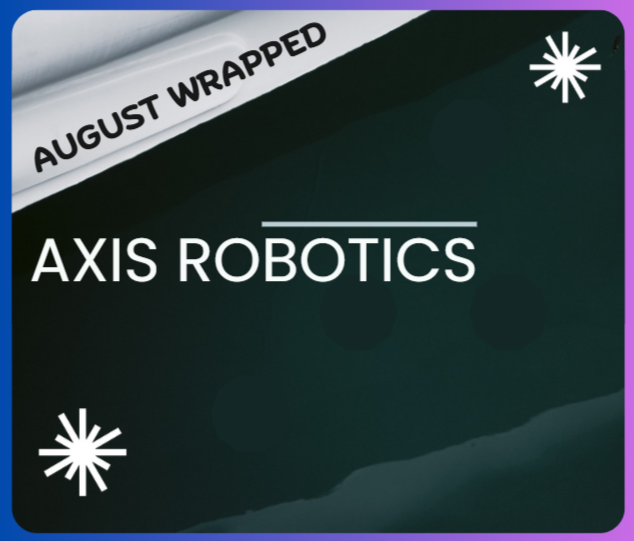A digital graphic featuring the text "AUGUST WRAPPED" on a silver diagonal banner and "AXIS ROBOTICS" in the center against a dark background with stylized white star icons.