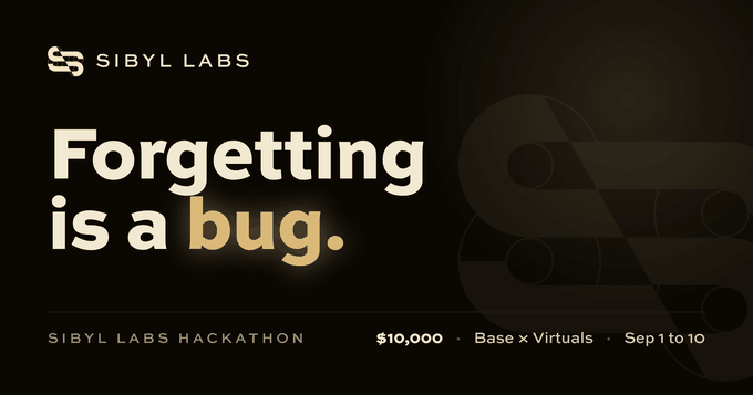 A black promotional banner for the Sibyl Labs Hackathon featuring the tagline "Forgetting is a bug." alongside details of a $10,000 prize pool, Base x Virtuals collaboration, and dates of September 1-10, directly supporting the post's call to build agents with persistent memory.