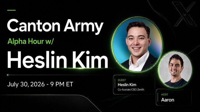 Promotional graphic for the "Canton Army Alpha Hour" featuring Heslin Kim, Co-founder/CBO of Zenith, as guest and Aaron as host, scheduled for July 30, 2026 at 9 PM ET, matching the announcement of a discussion about Zenith's work on the Canton Network.