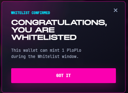 A dark-themed digital notification panel displays 'WHITELIST CONFIRMED' and 'CONGRATULATIONS, YOU ARE WHITELISTED', stating that 'This wallet can mint 1 PloPlo during the Whitelist window,' with a pink 'GOT IT' button.