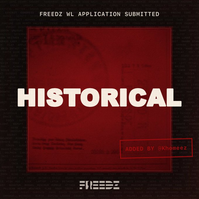 A graphic reading 'HISTORICAL' announces a 'FREEDZ WL APPLICATION SUBMITTED' with the label 'ADDED BY @Khomeez' over a background of dense text.