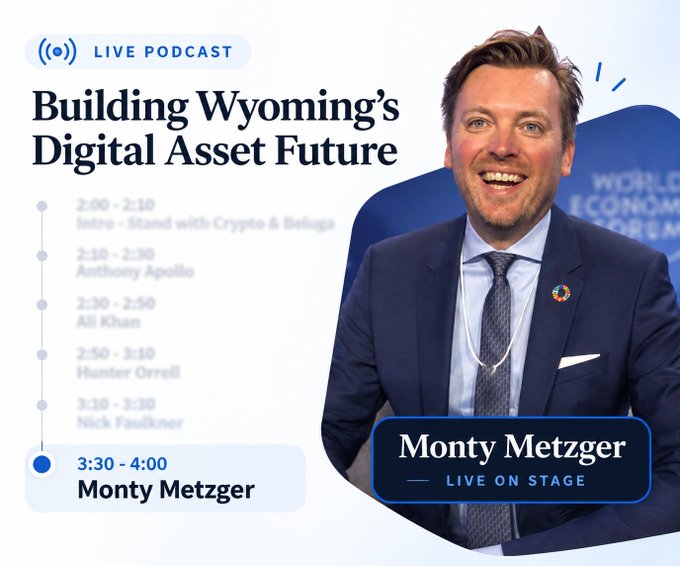 The image is a promotional graphic for a live podcast titled "Building Wyoming's Digital Asset Future," featuring Monty Metzger as the final speaker from 3:30-4:00, following other participants like Anthony Apollo, Ali Khan, Hunter Orrell, and Nick Faulkner. It displays a smiling portrait of Metzger in a suit against a World Economic Forum backdrop, directly highlighting his featured appearance at the Wyoming Global Technology Summit event.