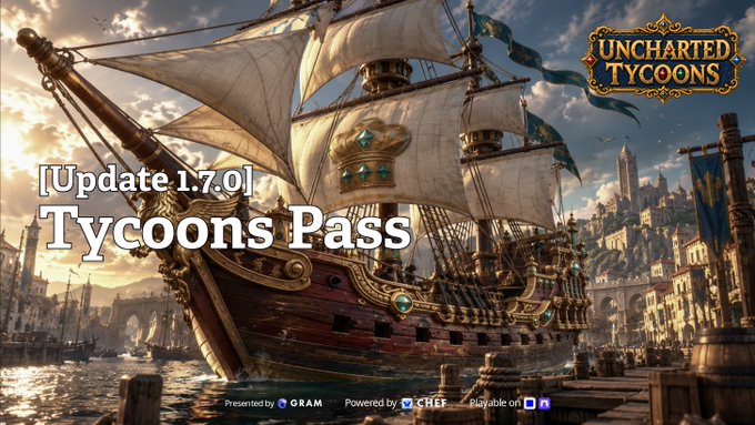 promotional artwork for 'Uncharted Tycoons' update 1.7.0 'Tycoons Pass' featuring a large ornate sailing ship docked at a port, presented by Gram, powered by Chef