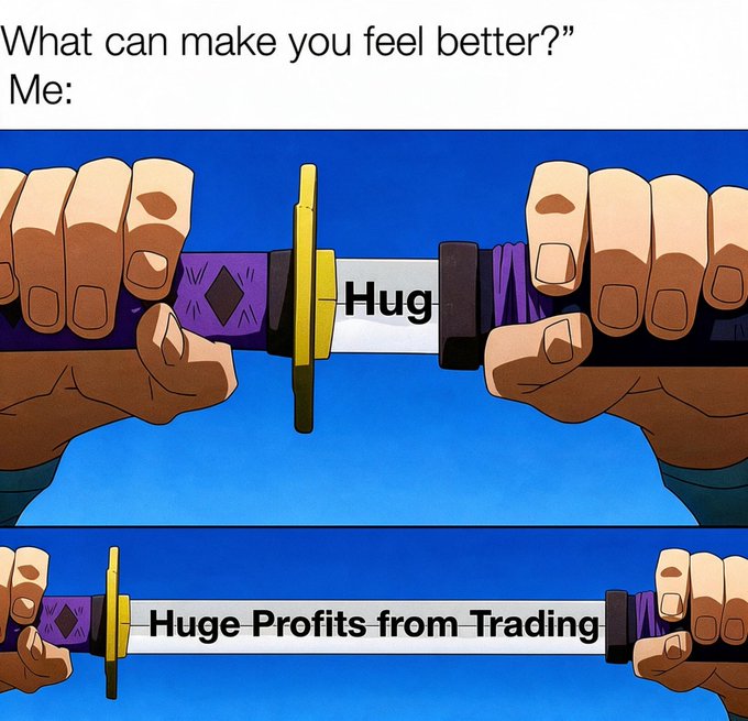 A JoJo's Bizarre Adventure meme with text 'What can make you feel better?' Me:' showing swords labeled 'Hug' and 'Huge Profits from Trading'.