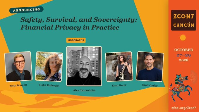 A promotional banner for ZCON7 in Cancun (October 27-29, 2026) announcing a panel titled 'Safety, Survival, and Sovereignty: Financial Privacy in Practice' moderated by Alex Bornstein, featuring panelists Mylo Bennett, Violet Rollergirl, Evan Greer, and Scott Onder.