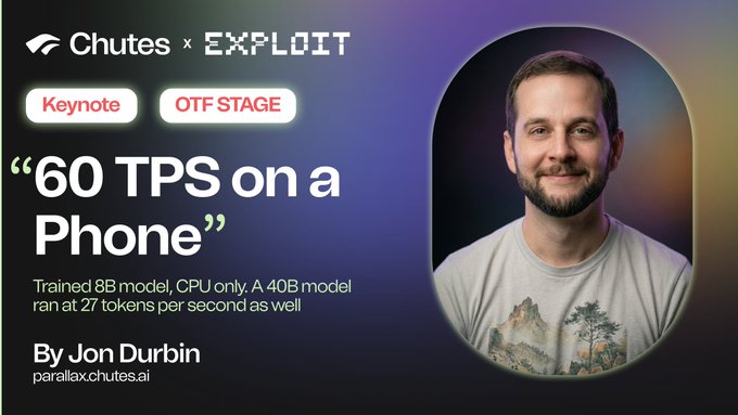 A promotional slide for a Chutes x Exploit keynote on the OTF Stage titled "60 TPS on a Phone" by Jon Durbin (parallax.chutes.ai), highlighting his work running trained 8B models on CPU-only hardware at 60 tokens per second (and a 40B model at 27 tokens per second)—showcasing the kind of hardcore, under-the-radar AI infrastructure work on Bittensor that the post praises Durbin for with Parallax.