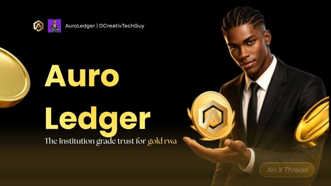 A promotional banner features a man in a suit holding gold coins with the text 'Auro Ledger - The Institution grade trust for gold rwa' and social media handles 'AuroLedger | DCreativTechGuy'.