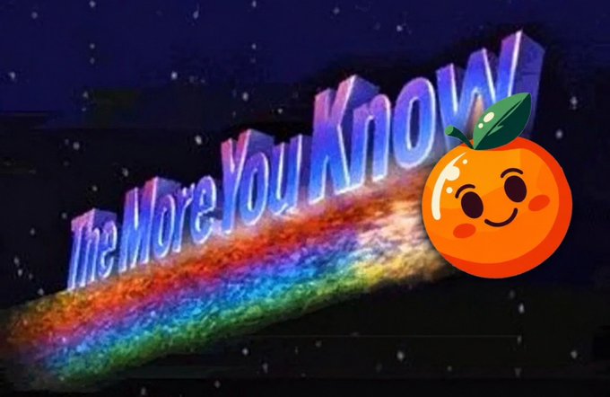 A retro 90s-style graphic featuring the text 'The More You Know' in purple, accompanied by a rainbow trail and an orange citrus emoji face with a leaf.