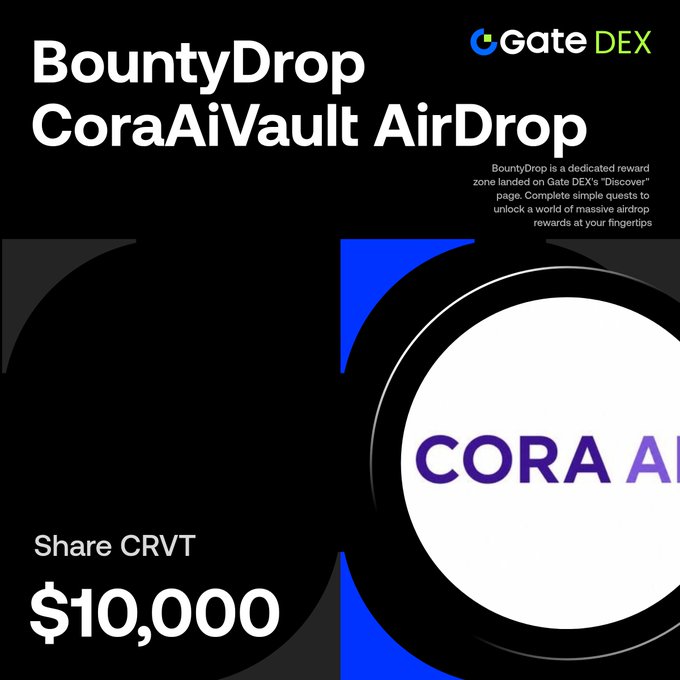 Gate DEX promotional graphic for a 'BountyDrop CoraAiVault AirDrop' campaign offering a $10,000 share of CRVT, featuring the CORA AI logo.