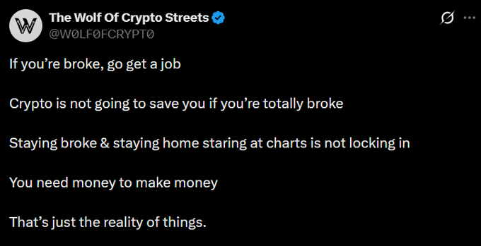 A tweet from verified account 'The Wolf Of Crypto Streets' (@W0LF0FCRYPT0) stating: 'If you're broke, go get a job. Crypto is not going to save you if you're totally broke. Staying broke & staying home staring at charts is not locking in. You need money to make money. That's just the reality of things.'
