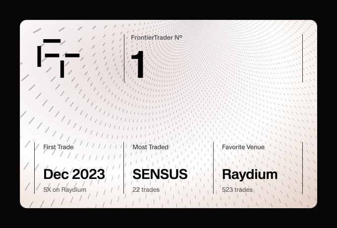 A digital card graphic for 'FrontierTrader N° 1' displays 'First Trade: Dec 2023, SX on Raydium', 'Most Traded: SENSUS, 22 trades', and 'Favorite Venue: Raydium, 523 trades'.