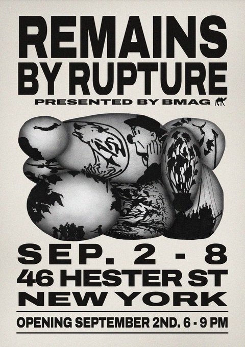 A poster for 'REMAINS BY RUPTURE' presented by BMAG, showing an artwork with tattoo-like imagery and advertising an event at 46 Hester St, New York, September 2-8, with an opening on September 2nd, 6-9 PM.