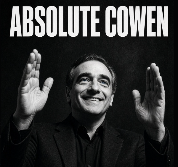 A black and white image of a smiling man in a suit with his hands raised, beneath the large text 'ABSOLUTE COWEN,' referencing economist Tyler Cowen.