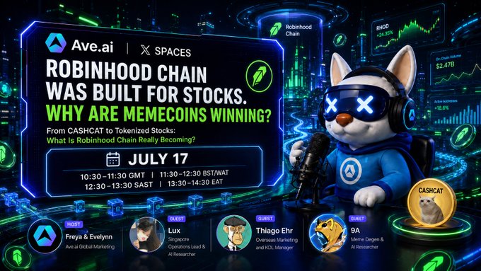 Promotional graphic for an Ave.ai X Spaces event titled 'ROBINHOOD CHAIN WAS BUILT FOR STOCKS. WHY ARE MEMECOINS WINNING?' scheduled for July 17, featuring guests Freya & Evelynn, Lux, Thiago Ehr, and 9A, with a CASHCAT mascot.