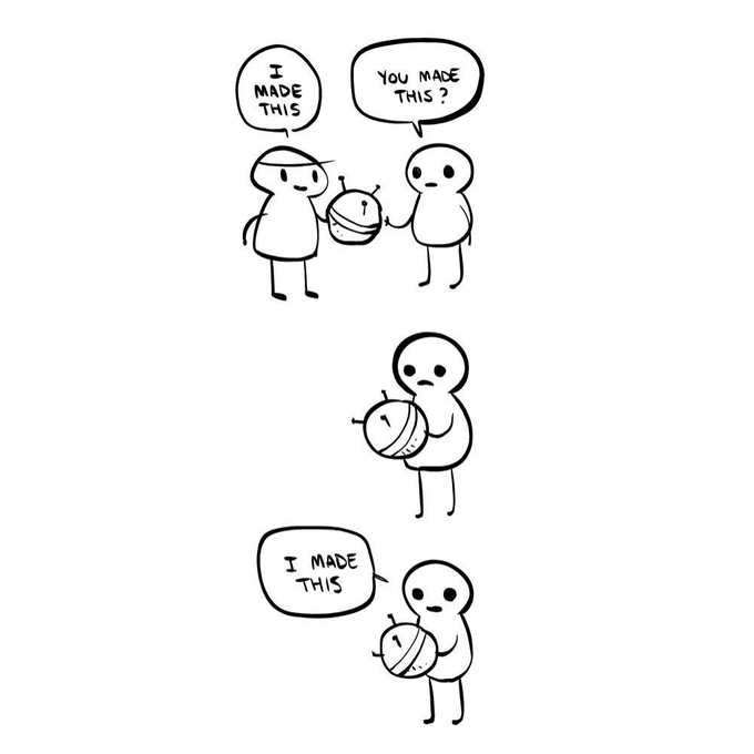 A simple black-and-white comic showing two characters discussing who made a small robot-like object, with the punchline being the original creator taking credit.