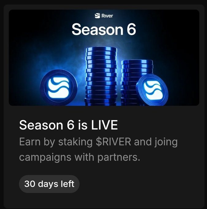 A promotional announcement for 'River Season 6' with the headline 'Season 6 is LIVE', showing stacks of blue River coins and offering earnings through staking $RIVER, with '30 days left' indicated.