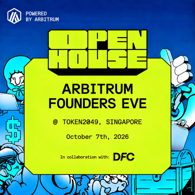 A bright blue and yellow event poster announces "Open House: Arbitrum Founders Eve" at Token2049 in Singapore on October 7th, 2026, presented by Arbitrum (Powered by Arbitrum logo in corner) in collaboration with DFC, featuring cartoon illustrations of characters, dollar signs, and a treasure chest. The poster visually promotes the founders-focused event where attendees can learn about Arbitrum's ecosystem growth, available founder programs, and pitch startups in a competition.