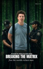 Movie poster titled "BREAKING THE MATRIX" with the tagline "free the world's richest man", showing a man in a blue t-shirt standing in front of two police officers in tactical gear.