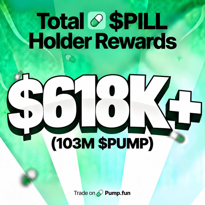 A promotional graphic on green background stating 'Total 💊 $PILL Holder Rewards $618K+ (103M $PUMP)' with 'Trade on Pump.fun' at the bottom.