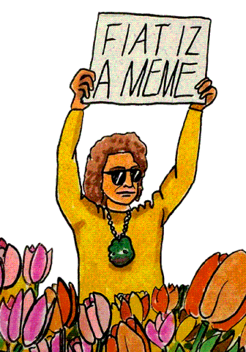 An illustration of a person with curly hair and sunglasses wearing a green Pepe pendant, holding up a sign that reads "FIAT IZ A MEME" while standing in a field of tulips.