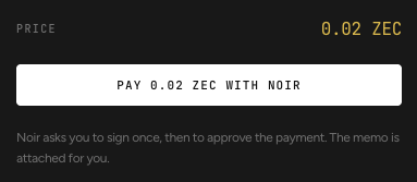 A dark interface shows a payment prompt reading 'PRICE 0.02 ZEC' with a button stating 'PAY 0.02 ZEC WITH NOIR', and explanatory text about signing the memo.