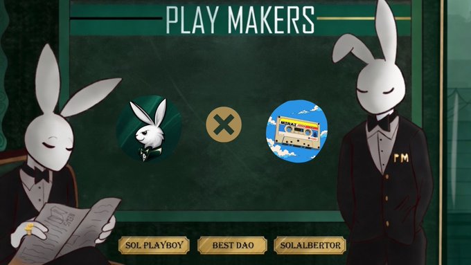 A "PLAY MAKERS" graphic featuring two bunny characters in formal attire flanking an "X" between a Playboy-style rabbit logo and a desert/California-themed emblem, with tags reading "SOL PLAYBOY," "BEST DAO," and "SOLALBERTOR."