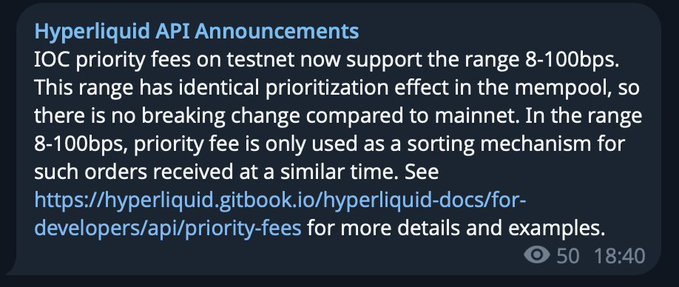 A Hyperliquid API announcement reveals that IOC priority fees on testnet now support a range of 8-100bps, with the prioritization effect in the mempool remaining identical to mainnet. The message, viewed 50 times at 18:40, aligns with the post's discussion of Hyperliquid expanding its priority fee testing up to 100bps to identify trades worth paying 10bps+ for.