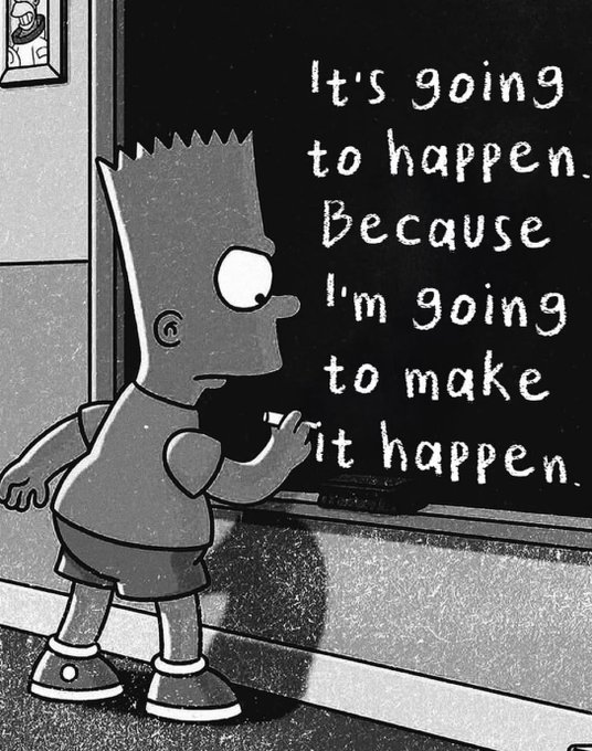 A black-and-white cartoon illustration of Bart Simpson at a chalkboard, writing the motivational message: 'It's going to happen. Because I'm going to make it happen.'