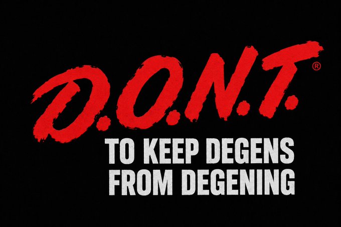 A black background graphic with bold red text reading "D.O.N.T.®" and white text below stating "TO KEEP DEGENS FROM DEGENING."