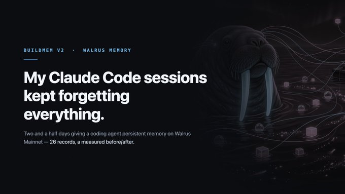 A dark advertisement featuring a walrus illustration with the text 'BUILDREM V2 . WALRUS MEMORY' and the headline 'My Claude Code sessions kept forgetting everything,' explaining it took 'Two and a half days giving a coding agent persistent memory on Walrus Mainnet — 26 records, a measured before/after.'
