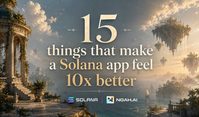 A promotional graphic with the text '15 things that make a Solana app feel 10x better,' featuring the Solana and Noah.ai logos against a fantasy landscape background with floating islands.