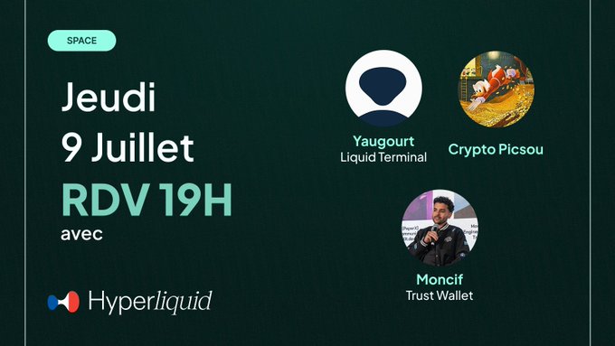 Promotional graphic for a Twitter/X Space event on Thursday, July 9th at 7pm (19H), featuring speakers Yaugourt (Liquid Terminal), Crypto Picsou, and Moncif (Trust Wallet), with Hyperliquid branding. The image visually announces the live audio discussion the post is inviting followers to join.