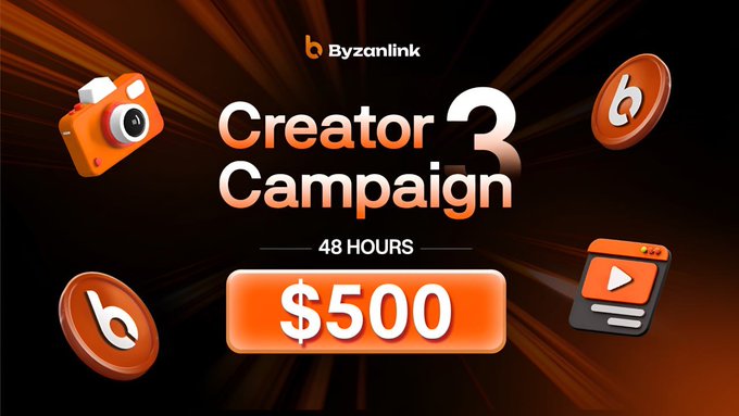 The image promotes the "Byzanlink Creator Campaign 3," featuring bold orange text on a dark background that announces a $500 reward pool with a 48-hour deadline, alongside icons representing content creation tools like a camera and video player, visually reinforcing the campaign's invitation for creators to share content about the Byzanlink ecosystem and tokenised RWA infrastructure.