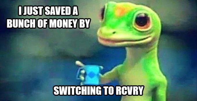 A meme featuring a green gecko holding a cup with text reading 'I JUST SAVED A BUNCH OF MONEY BY SWITCHING TO RCVRY'.