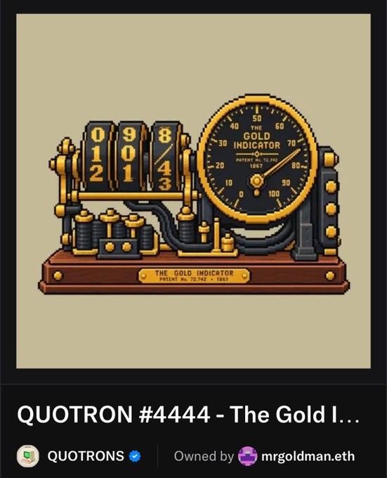 A pixel-art NFT image titled 'QUOTRON #4444 - The Gold I...' showing a steampunk-style mechanical device labeled 'THE GOLD INDICATOR' with rotating number dials and a gauge, owned by 'mrgoldman.eth'.