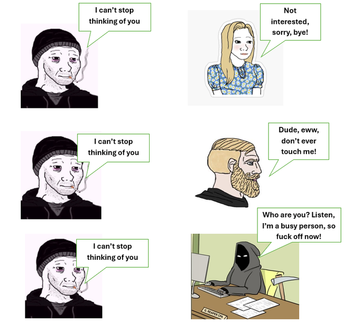 A three-panel comic featuring the 'soyjak wojak' character repeatedly saying 'I can't stop thinking of you' to three different people—a woman, a bearded man, and a hooded figure—all of whom reject him with dismissive responses.