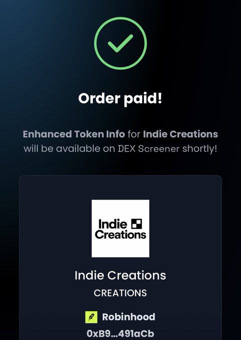 A confirmation screen displays a green checkmark with "Order paid!" stating "Enhanced Token Info for Indie Creations will be available on DEX Screener shortly!" alongside the Indie Creations branding and a Robinhood wallet address starting with 0xB9...491aCb.