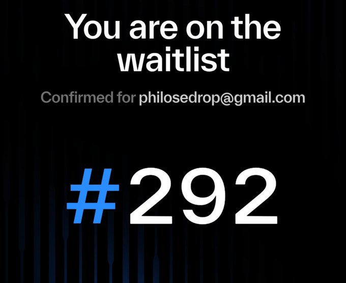 A waitlist confirmation screen shows '#292' with the message 'You are on the waitlist, Confirmed for philoesdrop@gmail.com' on a dark blue background.