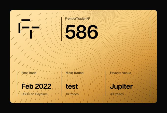 A gold digital card displaying 'FrontierTrader № 586', with details including 'First Trade: Feb 2022', 'Most Traded: test (14 trades)', and 'Favorite Venue: Jupiter (49 trades)'.