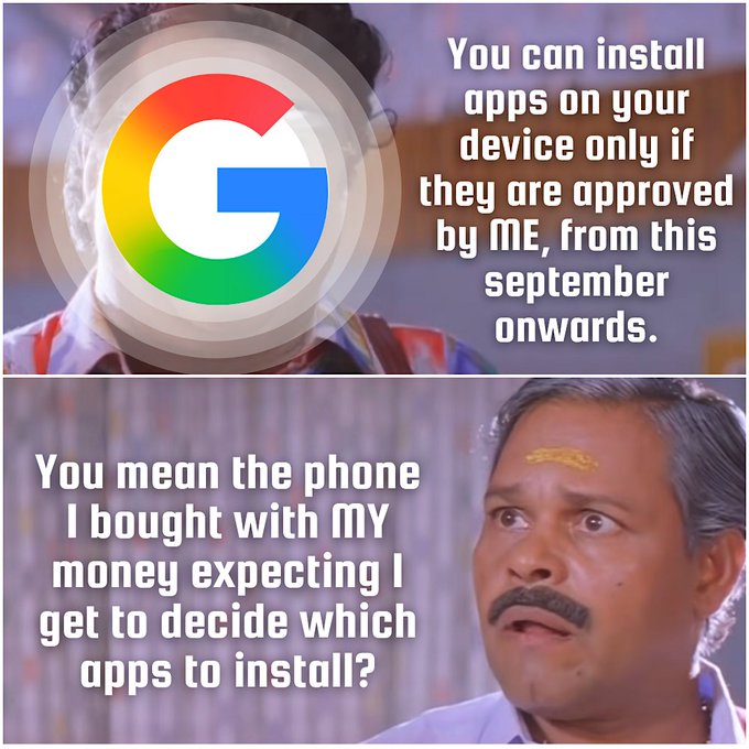 A meme using the Google 'G' logo saying app installation must be approved by Google from September onwards, with a confused Indian man responding about buying a phone with his own money.