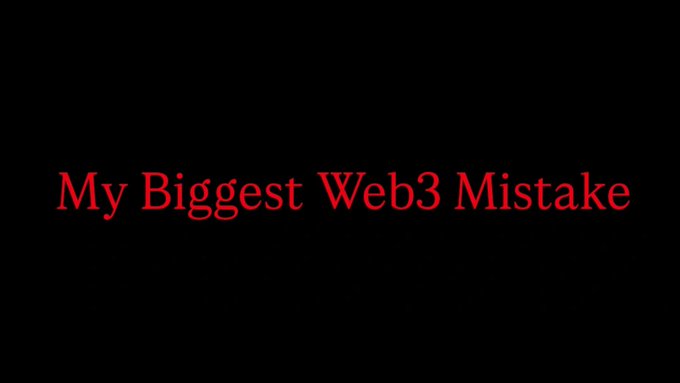A black screen with the red text "My Biggest Web3 Mistake" displayed in the center.