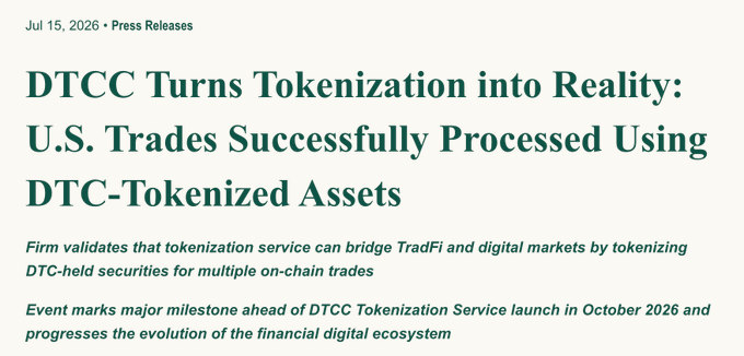 Press release headline dated July 15, 2026 titled "DTCC Turns Tokenization into Reality: U.S. Trades Successfully Processed Using DTC-Tokenized Assets," announcing that DTCC validated its tokenization service bridging TradFi and digital markets ahead of its October 2026 launch.