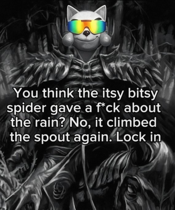 A meme image featuring a wolf character wearing rainbow sunglasses with motivational text: 'You think the itsy bitsy spider gave a f*ck about the rain? No, it climbed the spout again. Lock in'.